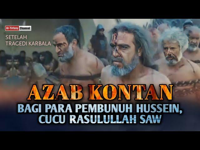 TRAGIS! Azab Kontan Bagi Para Pembunuh Sayyidina Husain Cucu Rasulullah di Padang Karbala!