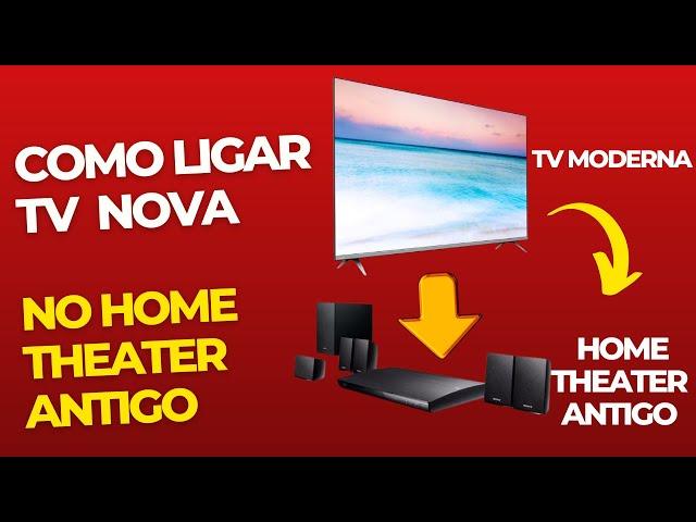 Como ligar home theater antigo na tv nova