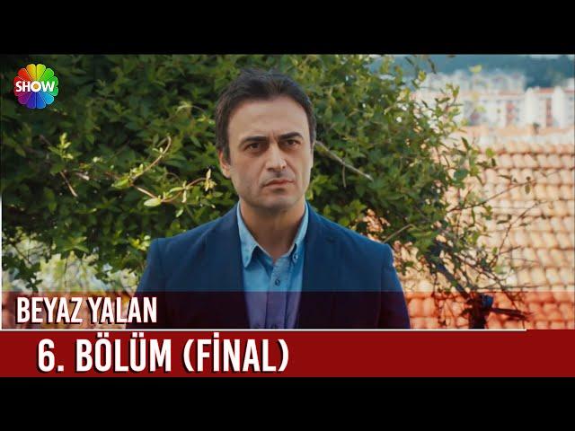 Beyaz Yalan | 6. Bölüm ᴴᴰ (FİNAL)