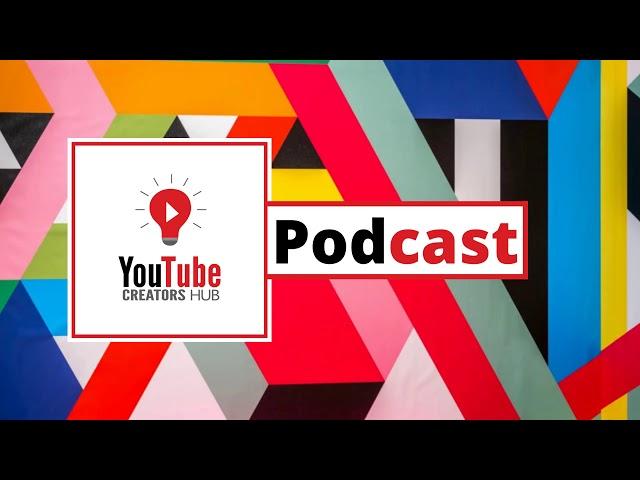 Welcome To The YouTube Creators Hub Podcast Introduction