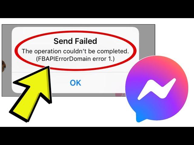 Fix Facebook Messenger Send Failed The operation couldn't be completed. (FBAPIErrorDomain error 1.)