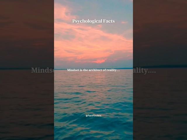 Mindset is the Architect of Reality.... #factfinders #psychologicalfacts #youtubeshorts