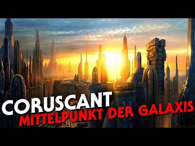 Coruscant - Zentrum der Galaxis! Eine STAR WARS Dokumentation