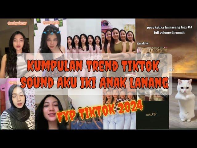 Aku Iki Anak Lanang Trend Tiktok Fyp 2024(kumpulan Trend Tiktok Aku Iki Anak Lanang) #part1