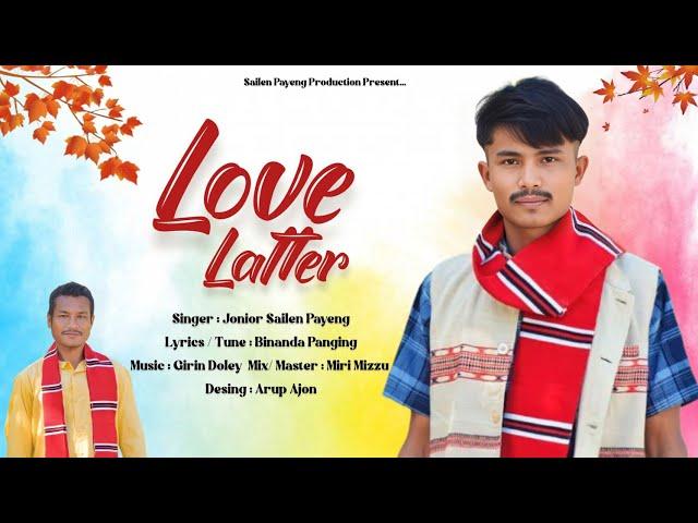 LOVE LATTER|| NEW MISING SONG || 2023-24 || JONIOR SAILEN PAYENG || BINANDA PANGING ||OFFICIAL SONG