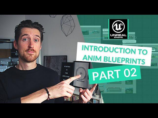 Introduction to Unreal Engine 4 Animation Blueprints - Part 02 - State Machines