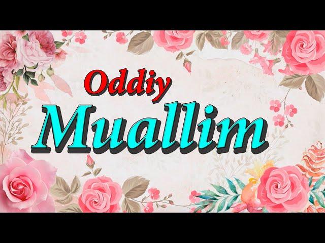 ODDIY MUALLIM | USTOZ HAQIDA SHE'R