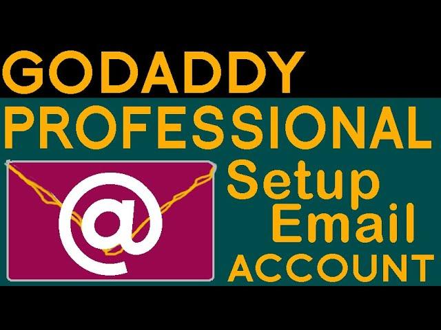 How To Setup Professional Email For In Godaddy