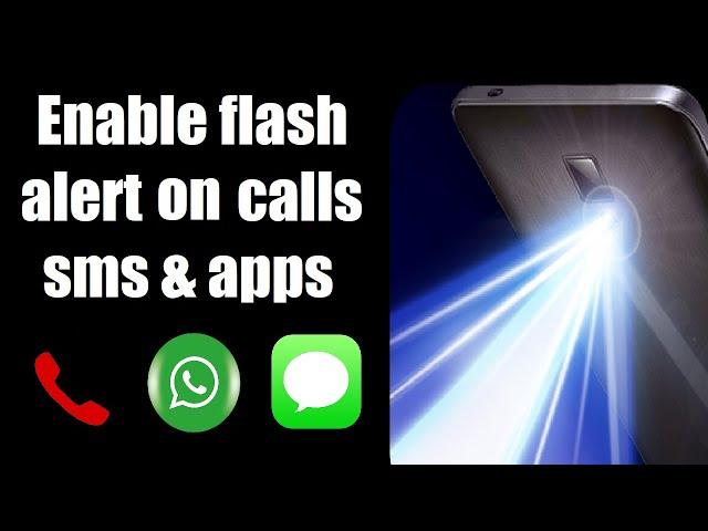 How to enable Flashlight alert notification in Android phone on incoming calls, text messages & apps