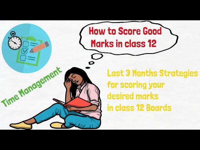 Last 3 Months Strategy for Class 12 | How to score good marks in Class 12