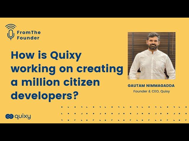 How is Quixy working on creating a million citizen developers? | From The Founder | #fromthefounder