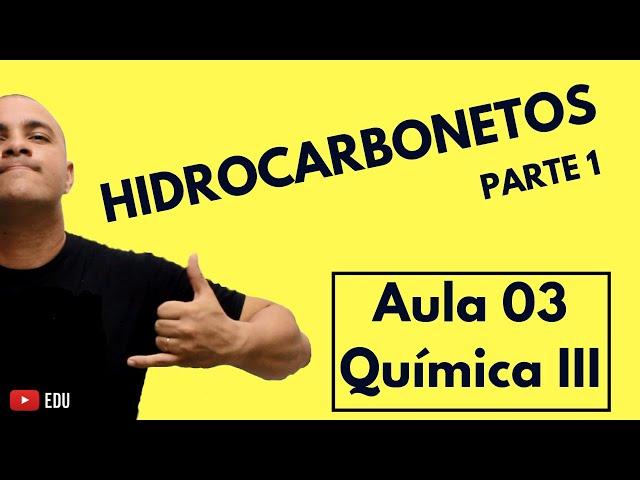 INTRODUÇÃO à NOMENCLATURA dos COMPOSTOS ORGÂNICOS:  Os Hidrocarbonetos | Aula 03 (Química III)