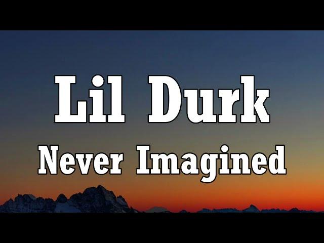 Lil Durk - Never Imagined (Lyrics) ft. Future