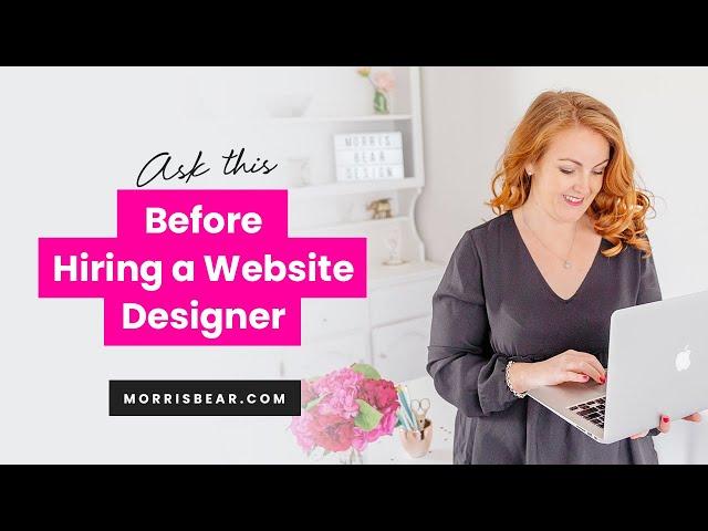 The #1 Question You Should Ask Before Hiring a Website Designer