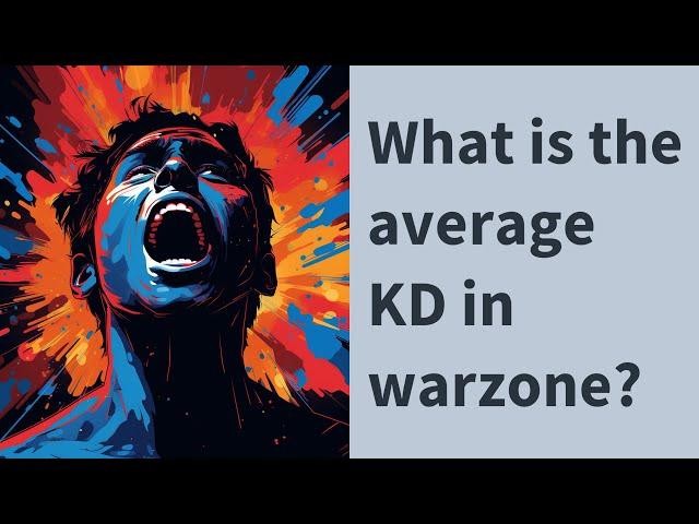 What is the average KD in warzone?