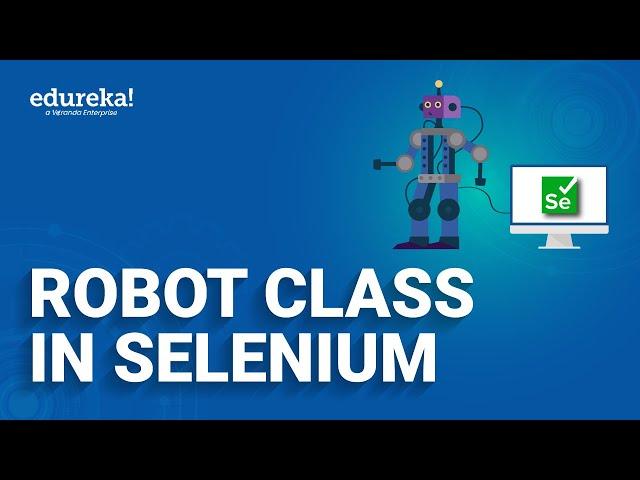 Robot Class in Selenium  | Handle Keyboard Events | Selenium Training | Edureka Rewind