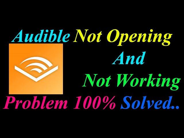 How to Fix Audible App  Not Opening  / Loading / Not Working Problem in Android Phone