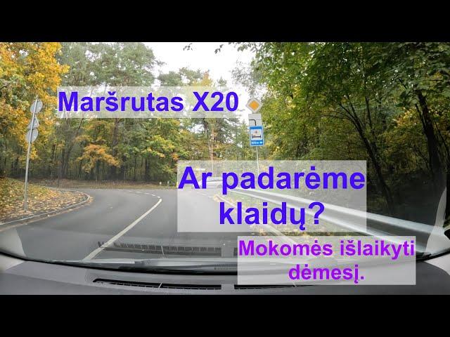 Maršrutas X20 Ar padarėme klaidų?