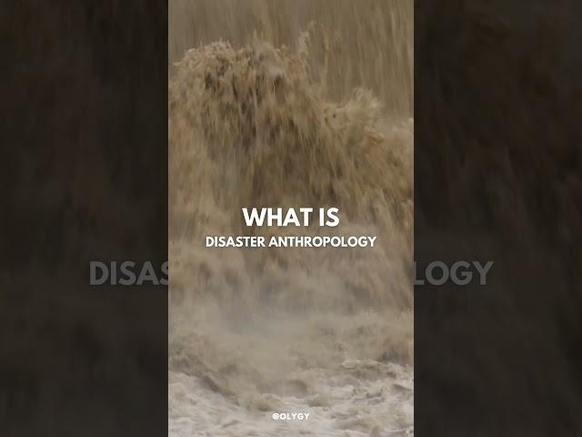 What is Disaster Anthropology? | #studyarea #study #ology