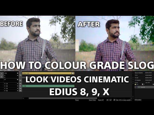 How To Colour Grade Slog In EDIUS Video Software | Video को कैसे Cinematic Look में Convert करें।