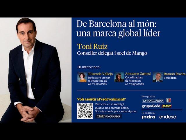 De Barcelona al món: una marca global líder con Toni Ruiz