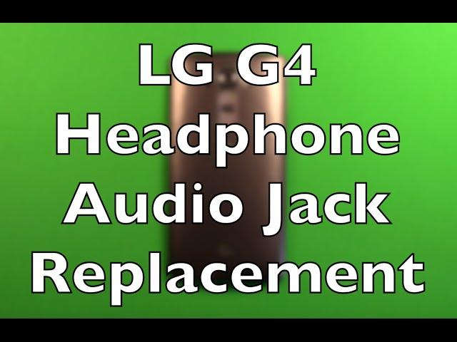 LG G4 Headphone Audio Jack Replacement How To Change