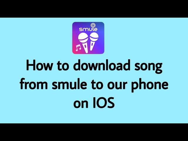 How to download song from smule on IOS!
