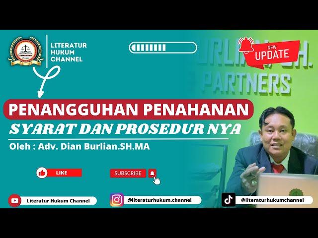 CARA MENGAJUKAN PENANGGUHAN PENAHANAN - Oleh ADV. DIAN BURLIAN.SH.MA