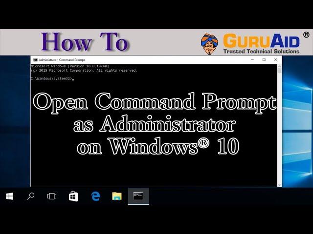 How to Open Command Prompt as Administrator on Windows® 10 - GuruAid