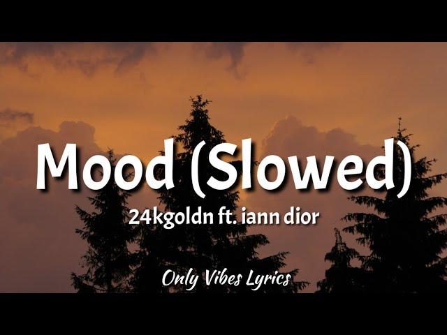 24kgoldn - Mood (Slowed Tiktok) [Lyrics] ft. iann dior "Why you always in a mood?" [Tiktok Slowed]