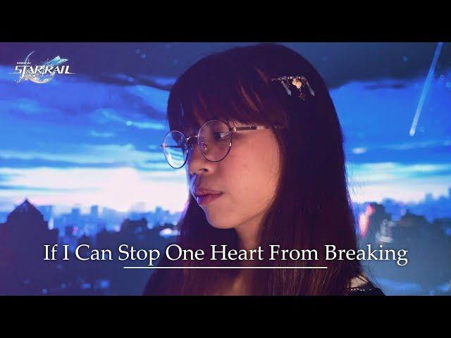 If I Can Stop One Heart From Breaking (Cover by SevyPlays) | Honkai: Star Rail