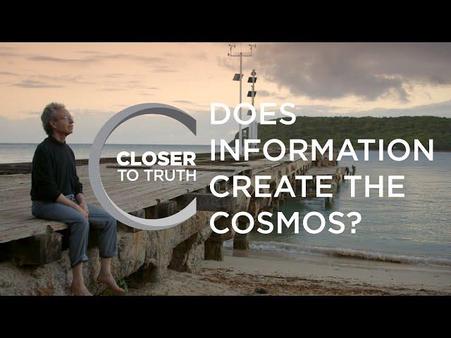 Does Information Create the Cosmos? | Episode 1406 | Closer To Truth