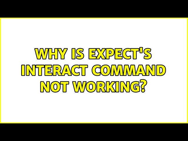 Why is expect's interact command not working?