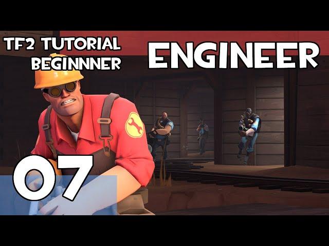 Beginner Engineer Tutorial | 07 | Team Fortress 2