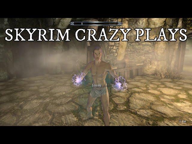 A Collection of My Craziest Plays in Skyrim