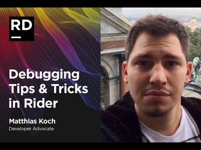 Debugging Tips & Tricks in Rider