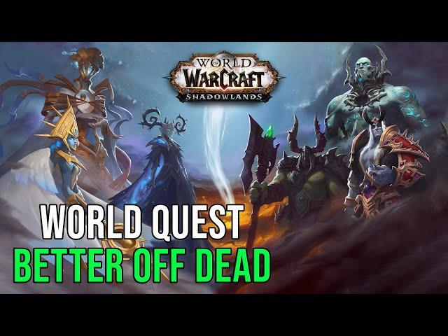 Better Off Dead-Shadowlands-Maldraxxus-World Quest