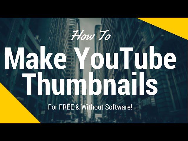 How To Make Thumbnails for Free without Photoshop/Software!