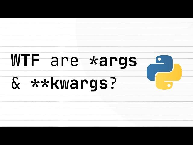 WHAT are *args & **kwargs in Python?