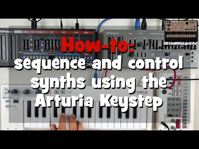 How-To: Sequence and control synths using the Arturia Keystep