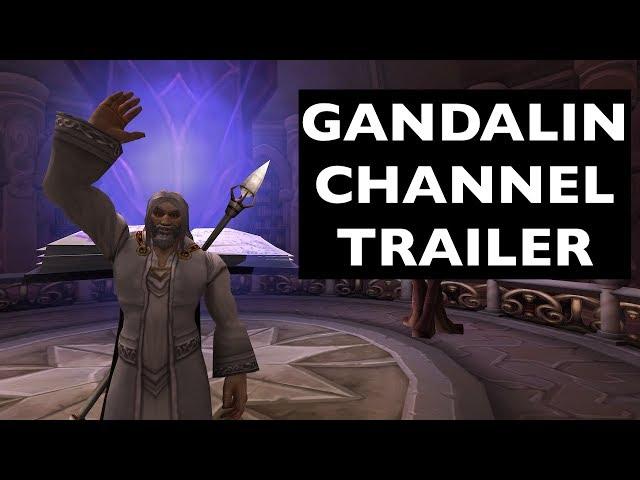 Gandalin Channel Trailer | World of Warcraft Guides