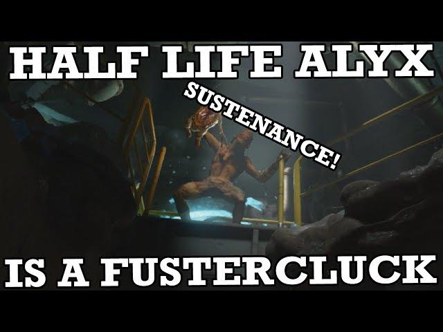 Half-Life: Alyx is a Fustercluck (Full Game Playthrough)