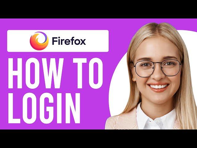 How to Login to Firefox (How to Sign in and out of Firefox)