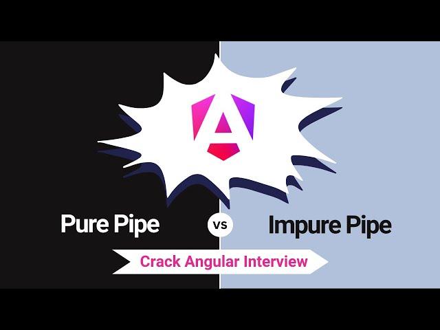 Pure vs Impure Pipes: Understanding the Differences for Interviews | Angular Interview Concepts