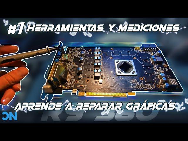 #1 | Aprende A Reparar Tu Gráfica | Herramientas Y Mediciones | MINICURSO GPU | #DEEPHARDWARE