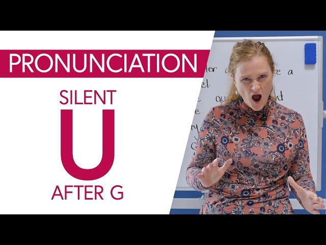 English Pronunciation & Spelling: Silent ‘U’ After ‘G’