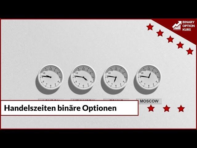 Erfahrungen mit Handelszeiten bei binäre Optionen