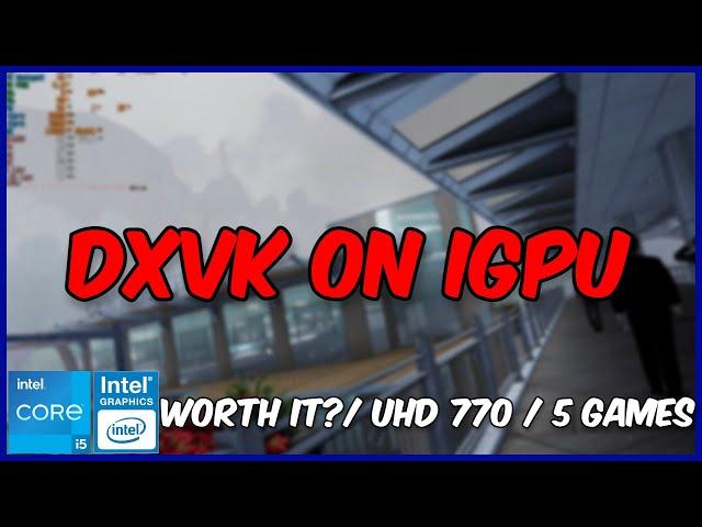 DXVK on Integrated Graphics (Intel UHD 770)