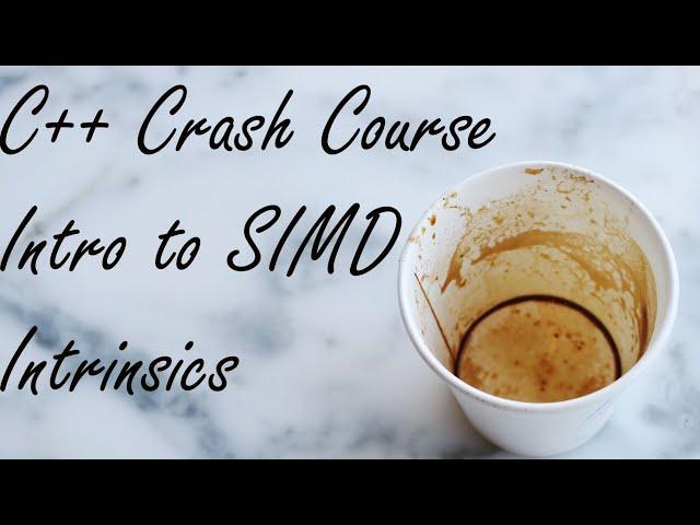 C++ Crash Course: Intro to SIMD Intrinsics