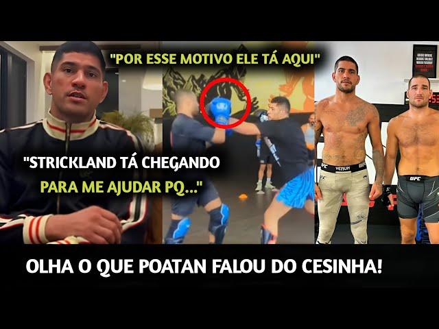 REVELOU Alex Poatan CHAMA Strickland PARA AJUDÁ-LO e FALA sobre Cesinha Almeida NO SEU CAMP